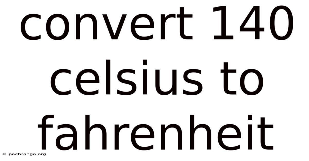 Convert 140 Celsius To Fahrenheit