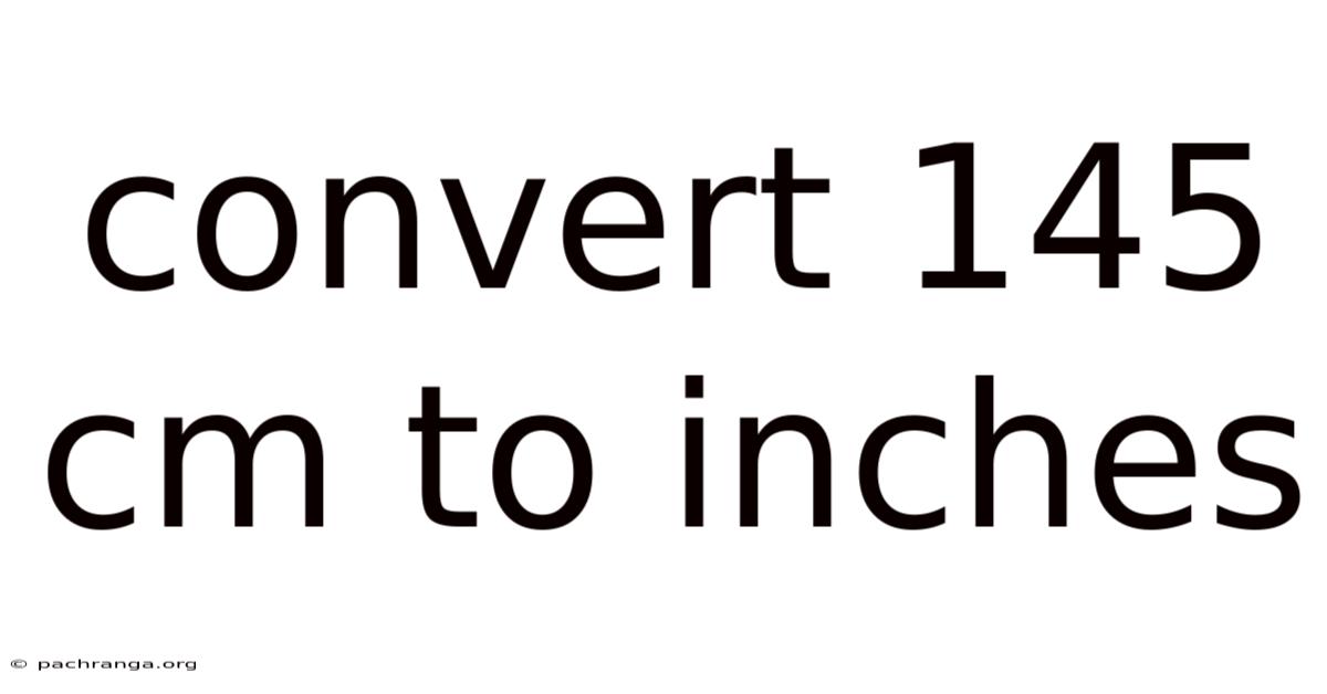 Convert 145 Cm To Inches