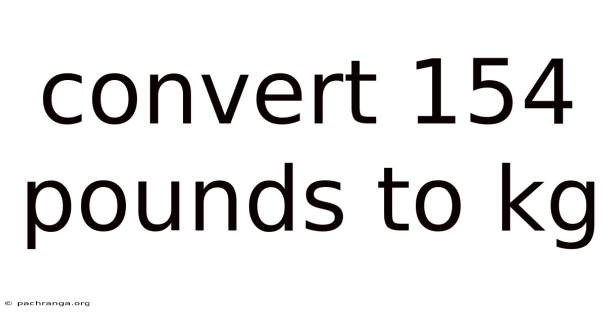 Convert 154 Pounds To Kg