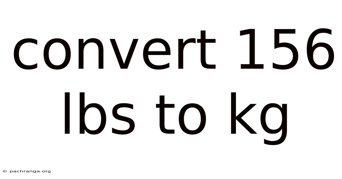 Convert 156 Lbs To Kg