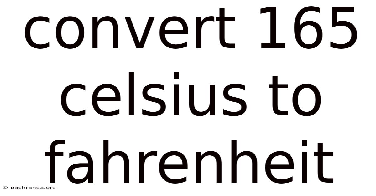 Convert 165 Celsius To Fahrenheit