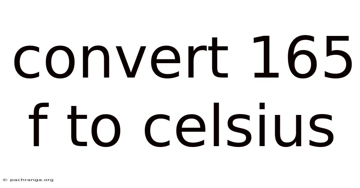 Convert 165 F To Celsius