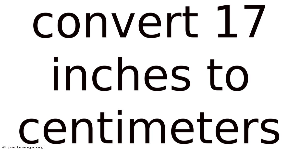 Convert 17 Inches To Centimeters