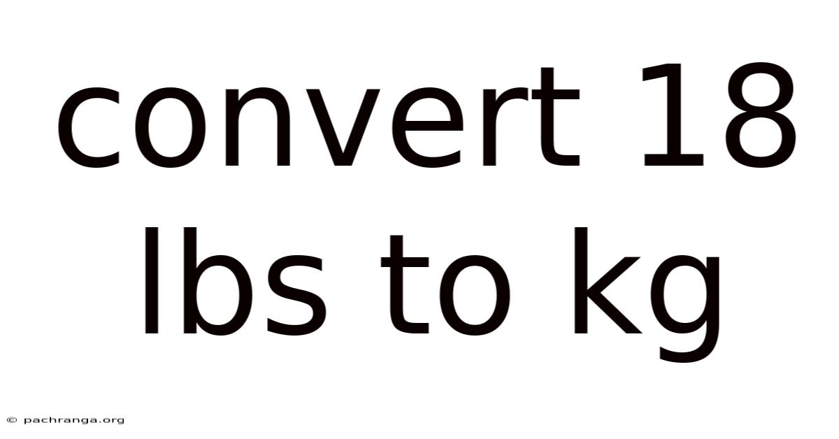 Convert 18 Lbs To Kg
