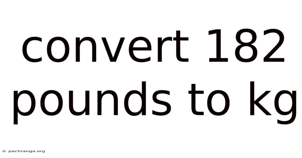 Convert 182 Pounds To Kg