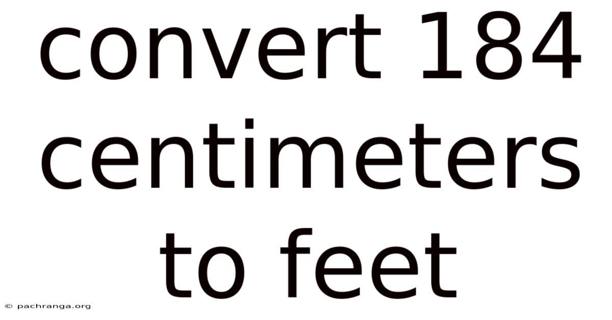 Convert 184 Centimeters To Feet