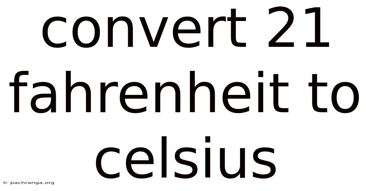 Convert 21 Fahrenheit To Celsius