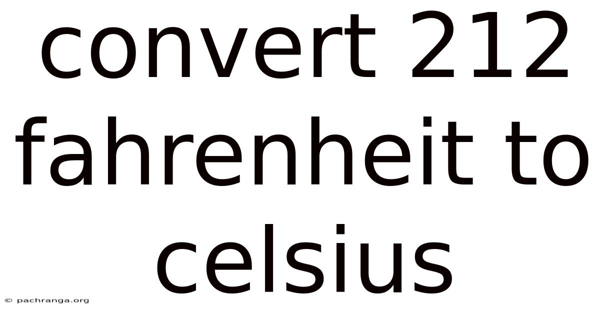 Convert 212 Fahrenheit To Celsius
