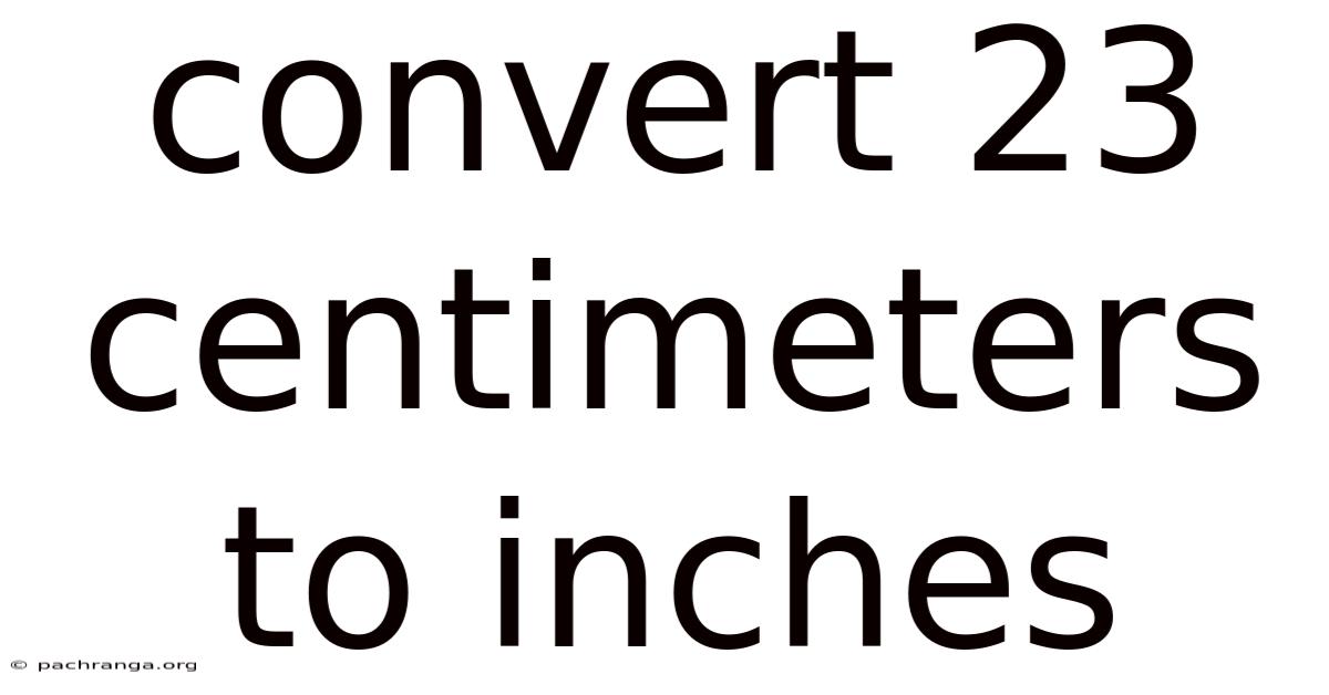 Convert 23 Centimeters To Inches
