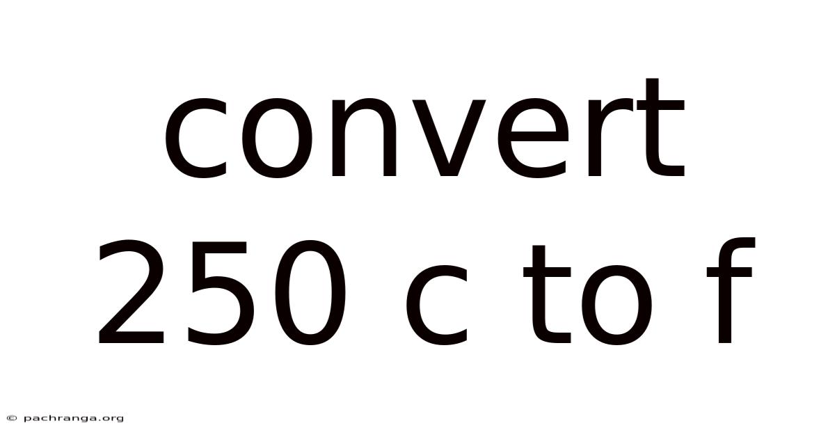 Convert 250 C To F