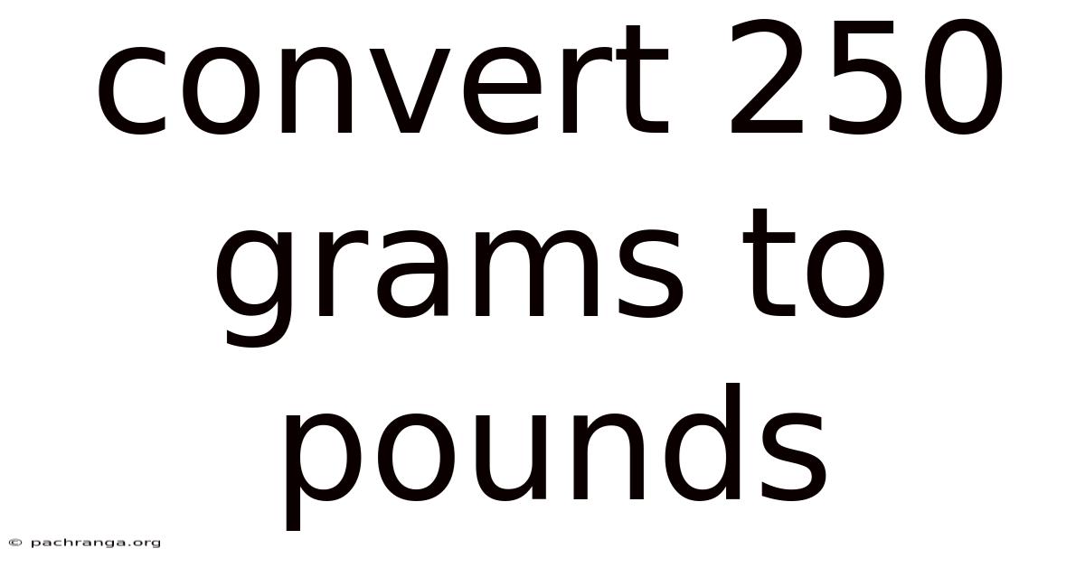 Convert 250 Grams To Pounds