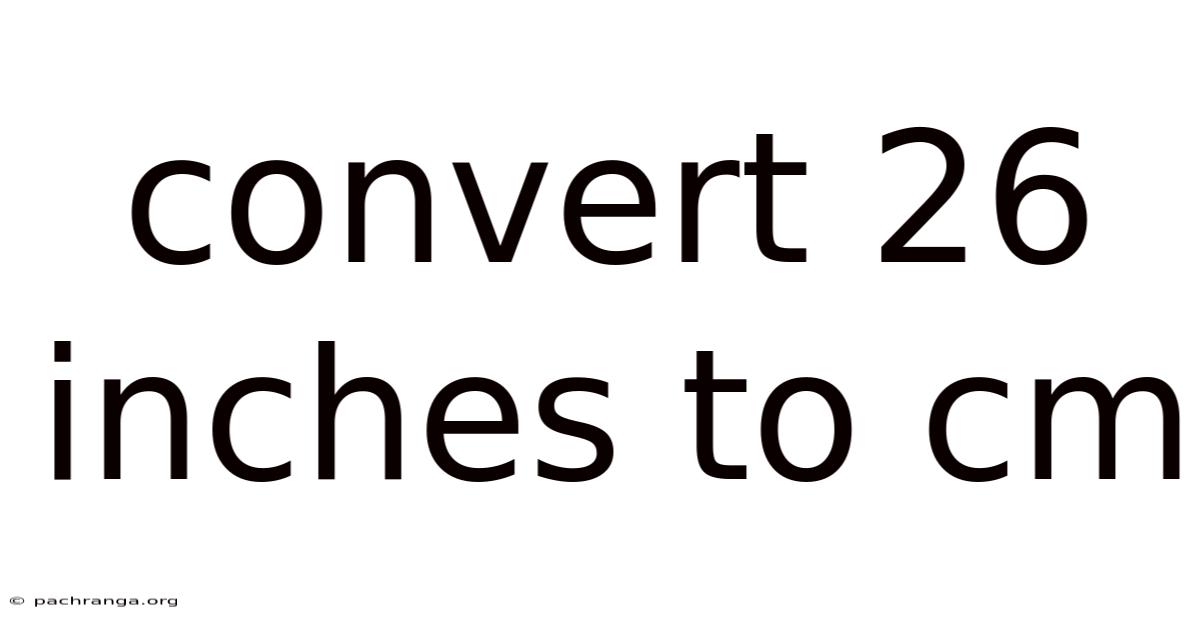 Convert 26 Inches To Cm