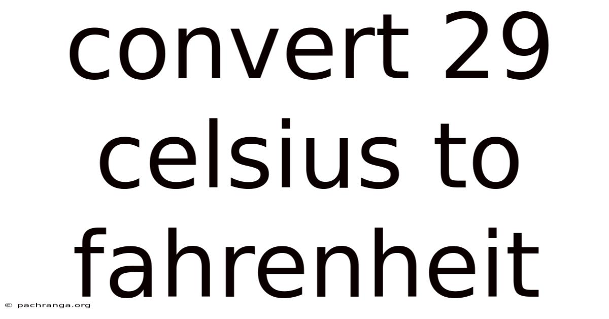 Convert 29 Celsius To Fahrenheit
