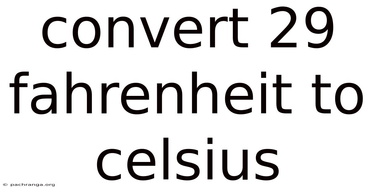 Convert 29 Fahrenheit To Celsius