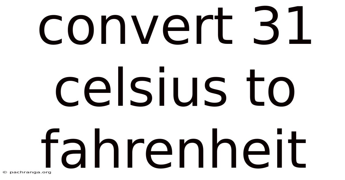 Convert 31 Celsius To Fahrenheit