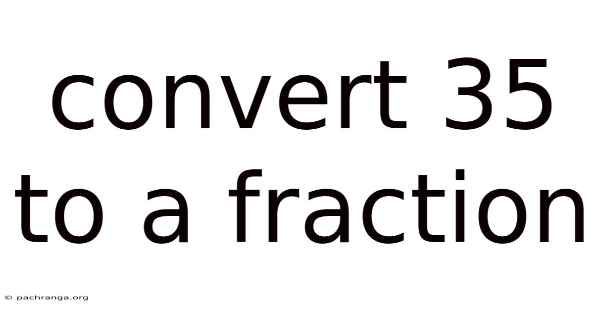 Convert 35 To A Fraction
