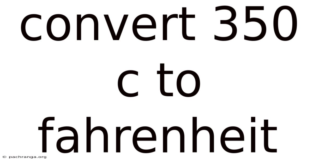 Convert 350 C To Fahrenheit