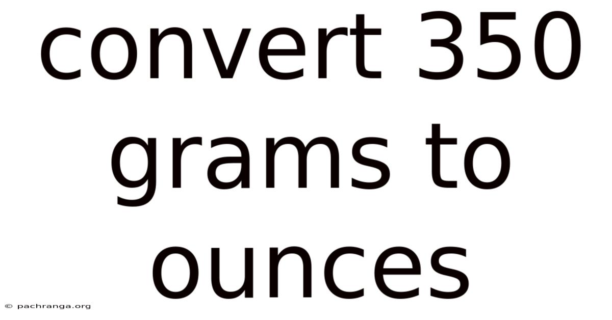 Convert 350 Grams To Ounces