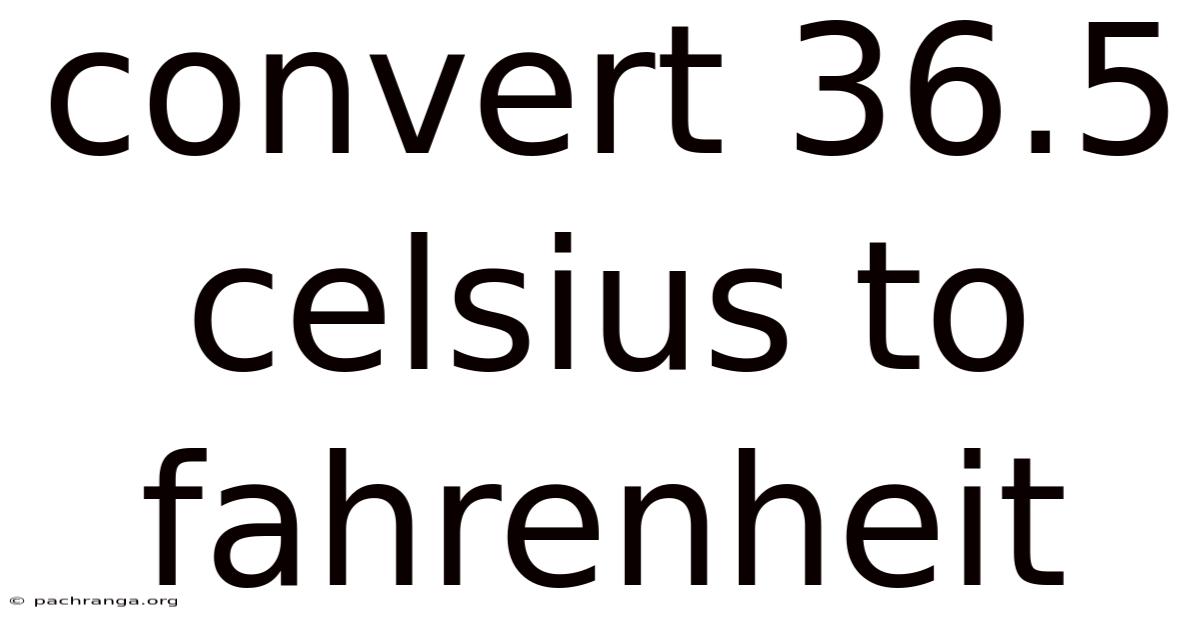 Convert 36.5 Celsius To Fahrenheit