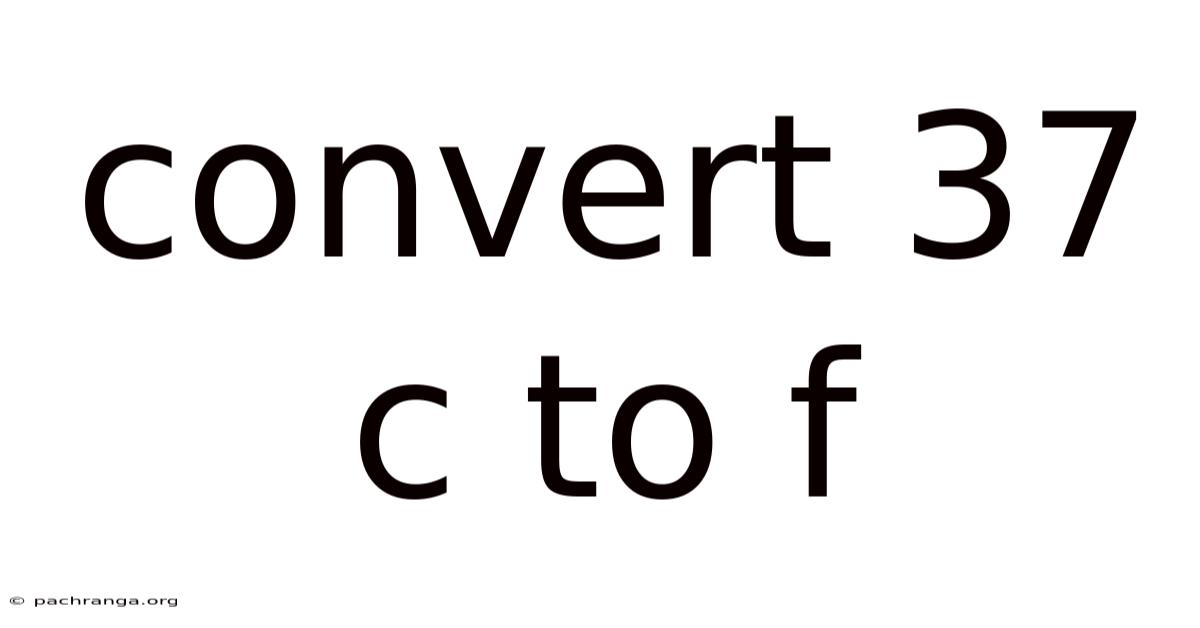 Convert 37 C To F