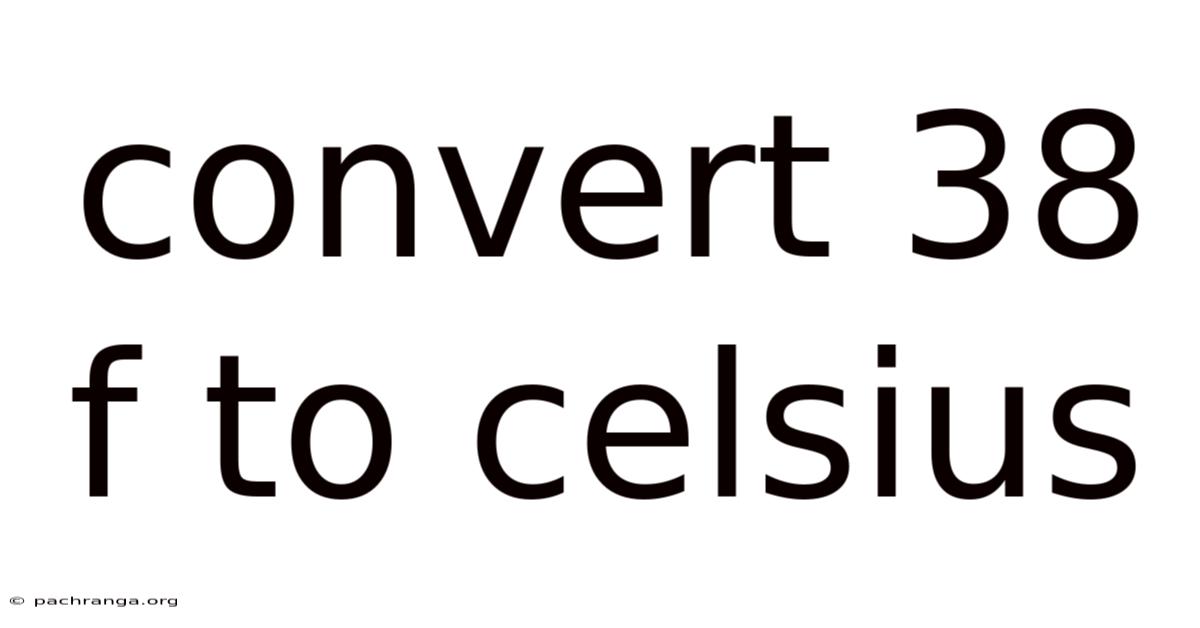 Convert 38 F To Celsius