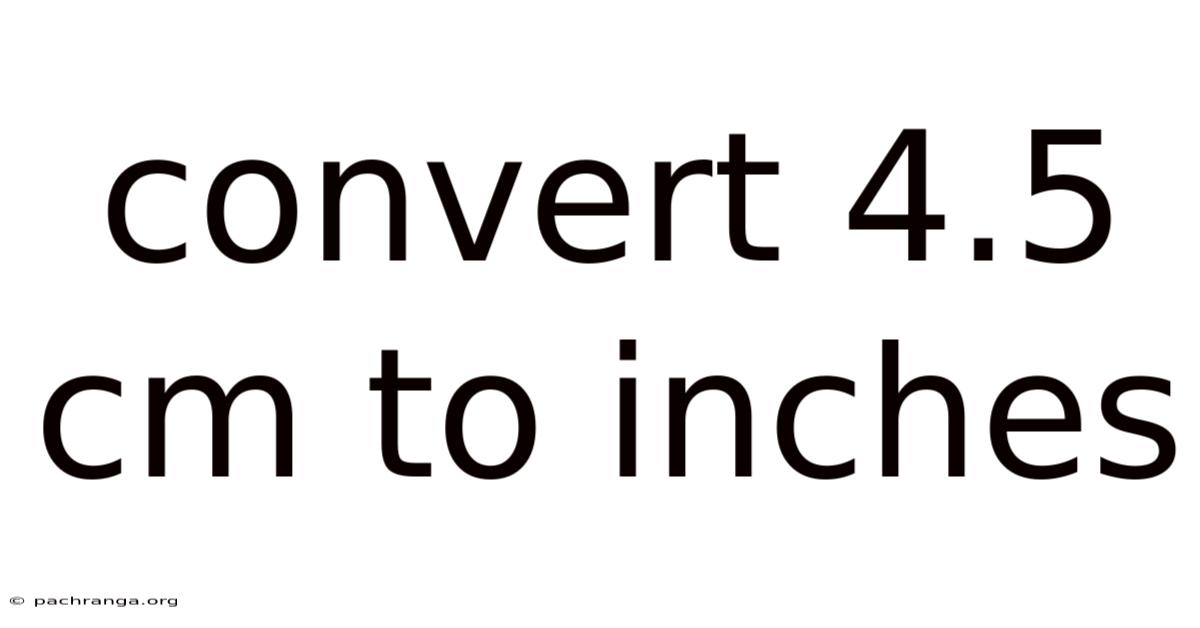 Convert 4.5 Cm To Inches