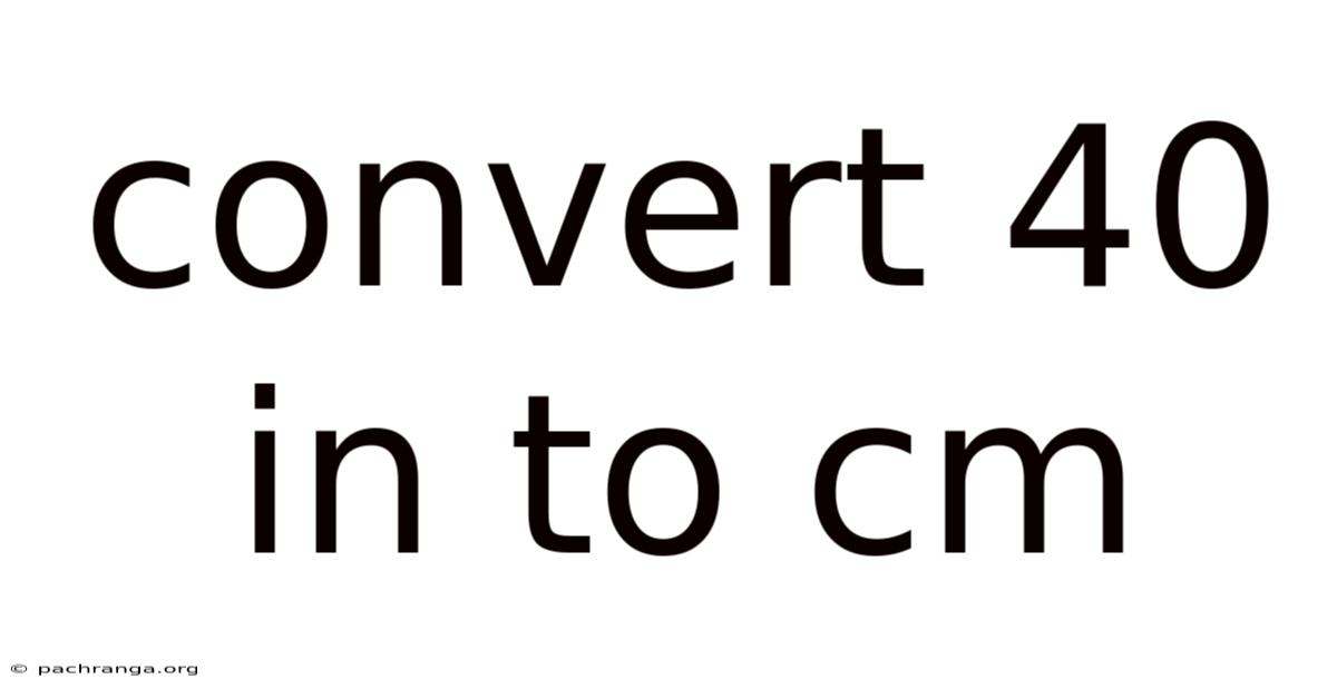 Convert 40 In To Cm