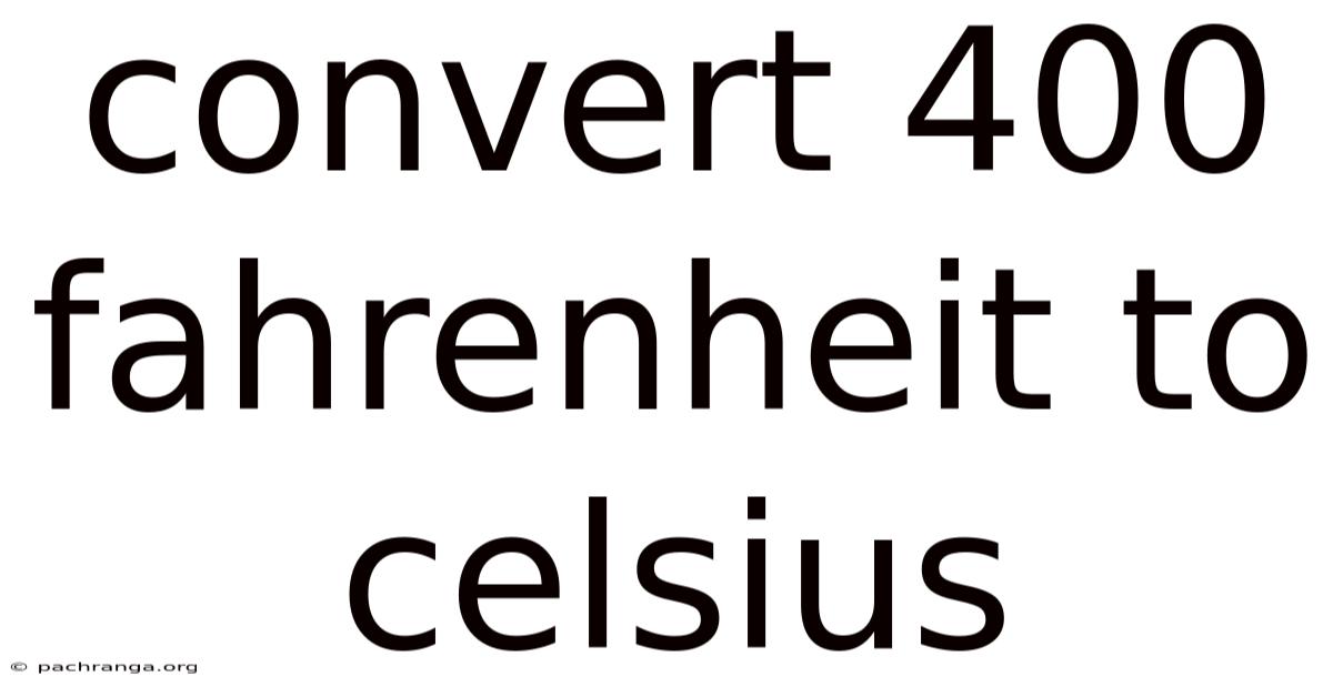 Convert 400 Fahrenheit To Celsius