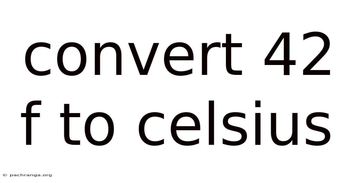 Convert 42 F To Celsius