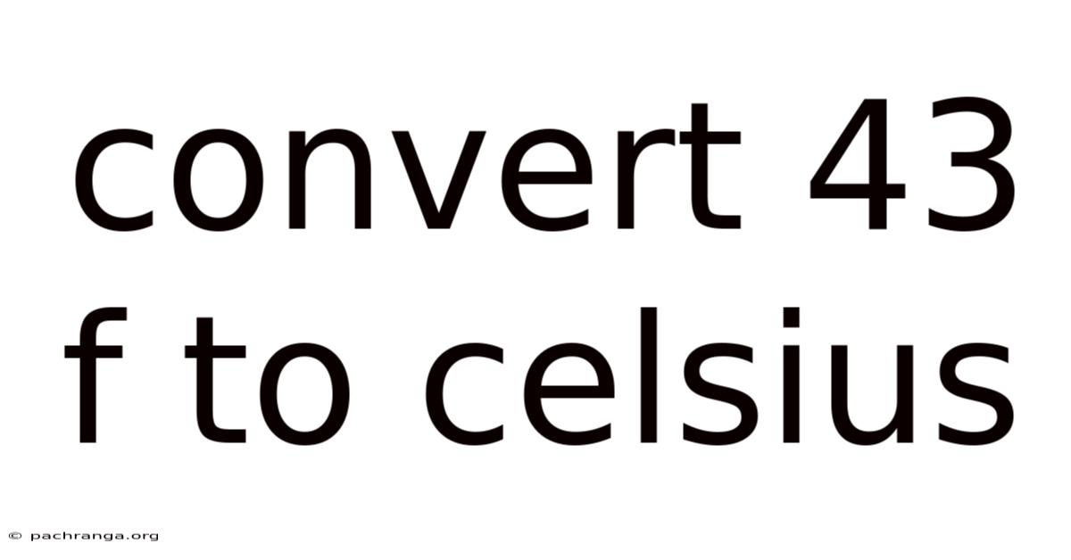 Convert 43 F To Celsius