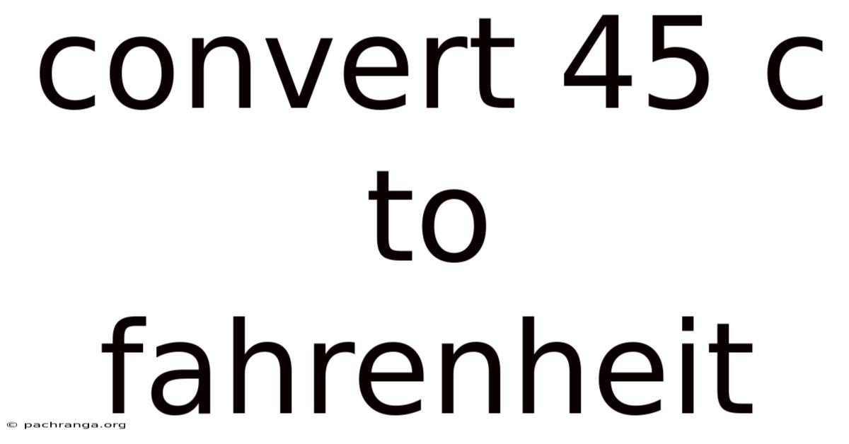 Convert 45 C To Fahrenheit