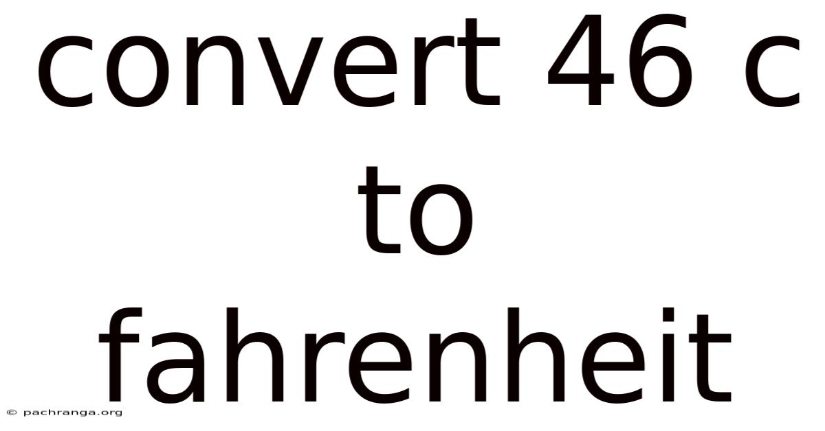 Convert 46 C To Fahrenheit