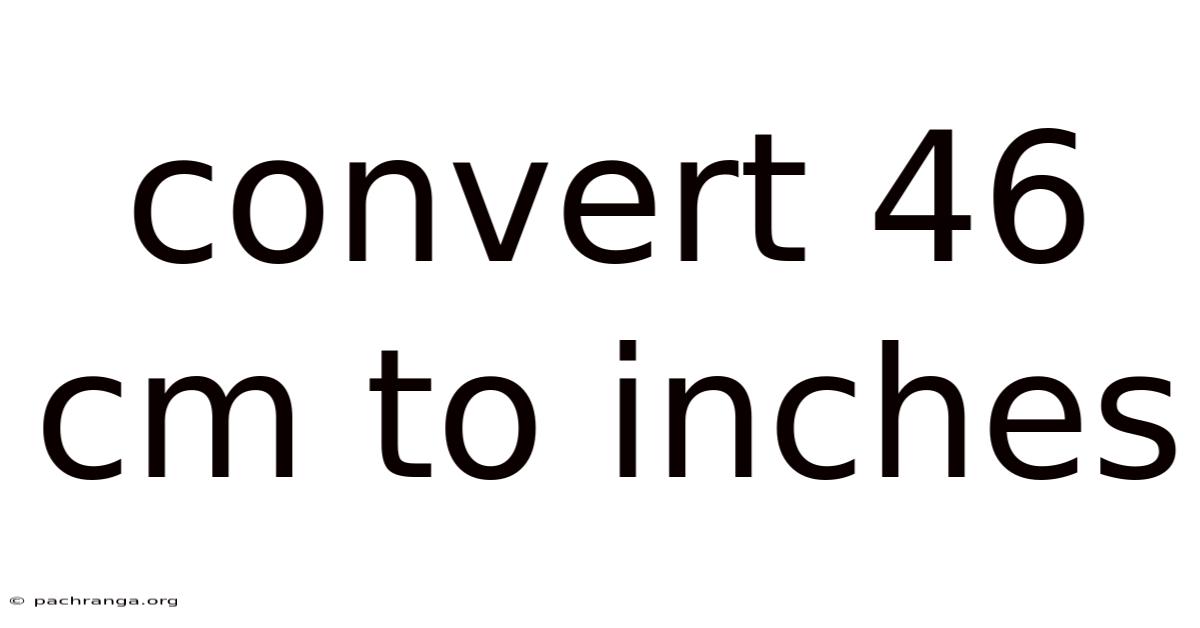 Convert 46 Cm To Inches
