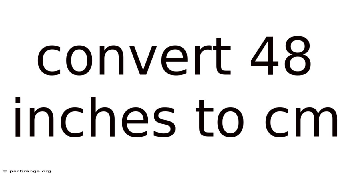 Convert 48 Inches To Cm
