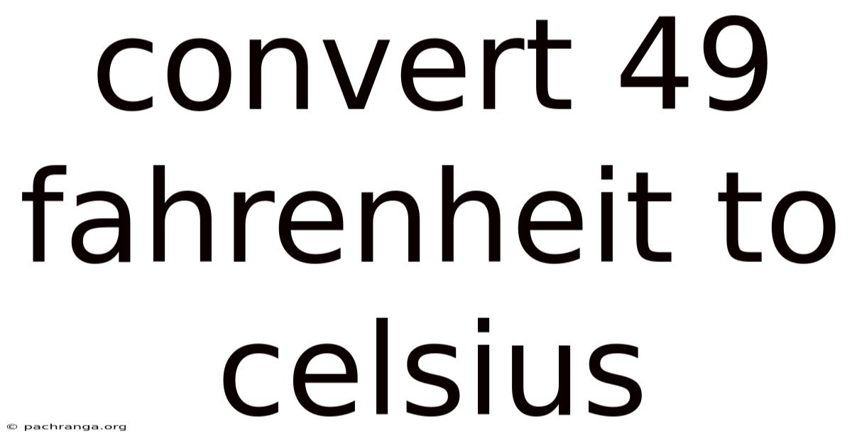 Convert 49 Fahrenheit To Celsius
