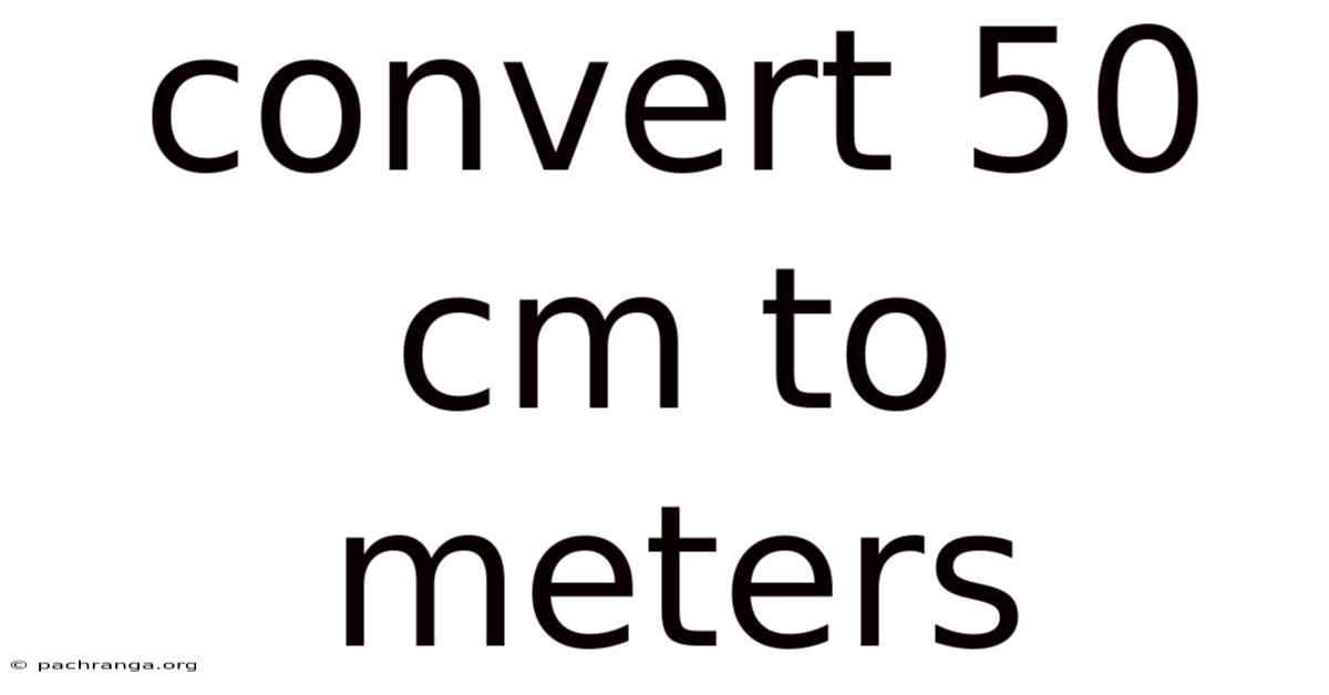 Convert 50 Cm To Meters