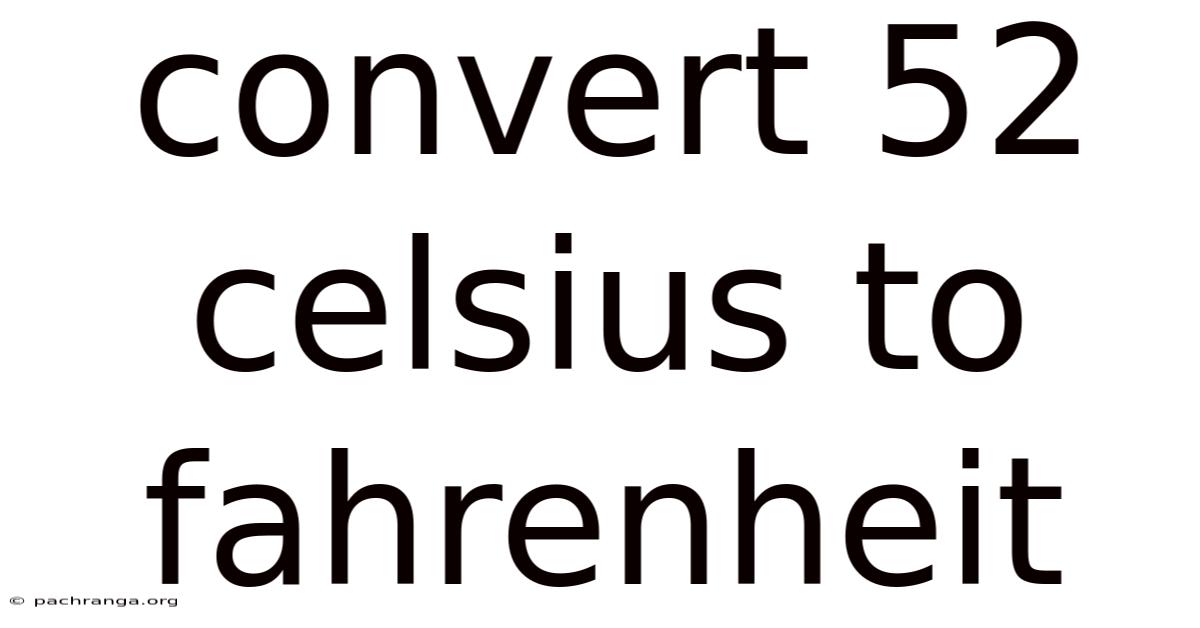 Convert 52 Celsius To Fahrenheit