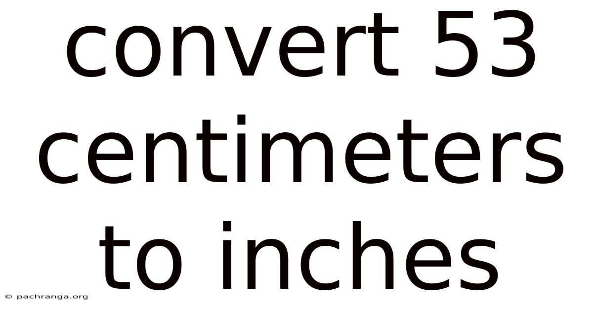 Convert 53 Centimeters To Inches