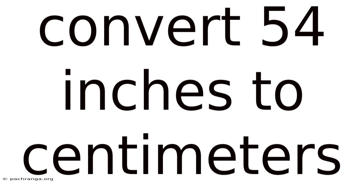 Convert 54 Inches To Centimeters