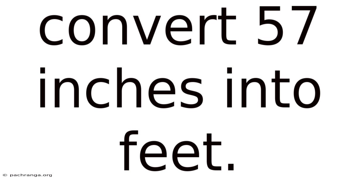 Convert 57 Inches Into Feet.