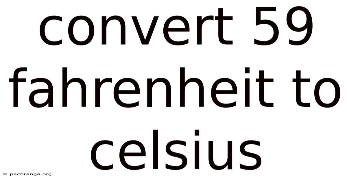 Convert 59 Fahrenheit To Celsius