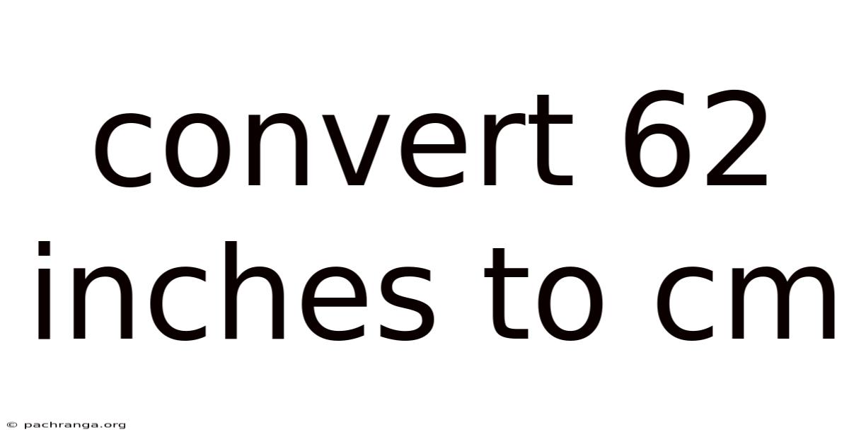 Convert 62 Inches To Cm
