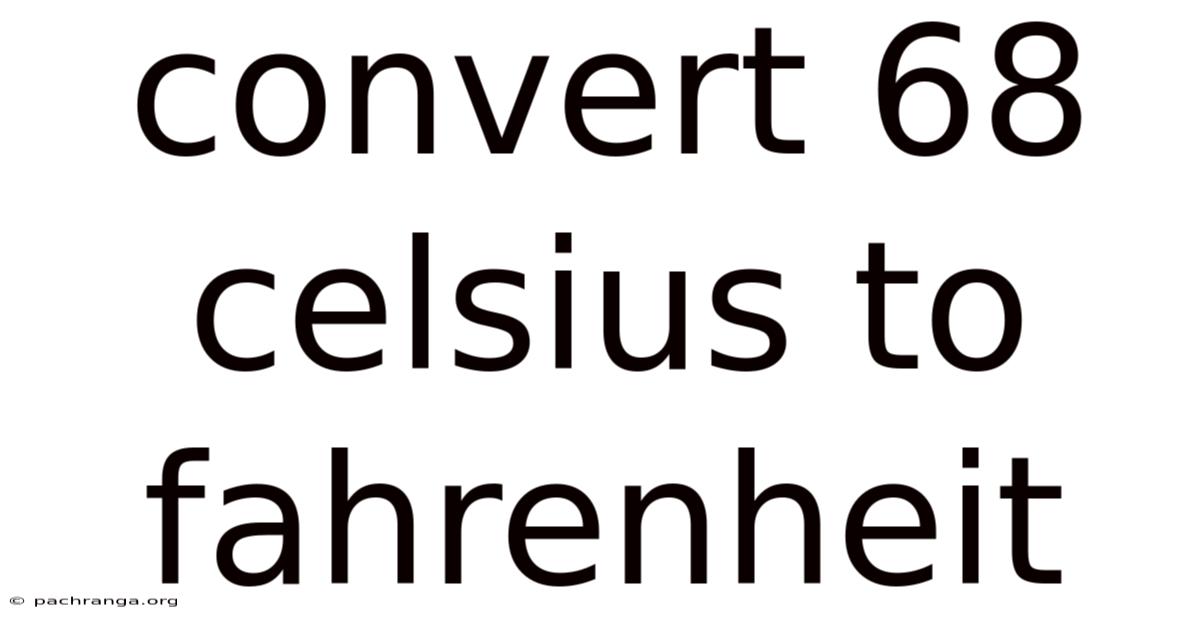 Convert 68 Celsius To Fahrenheit