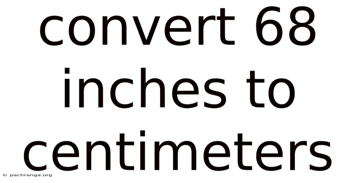 Convert 68 Inches To Centimeters