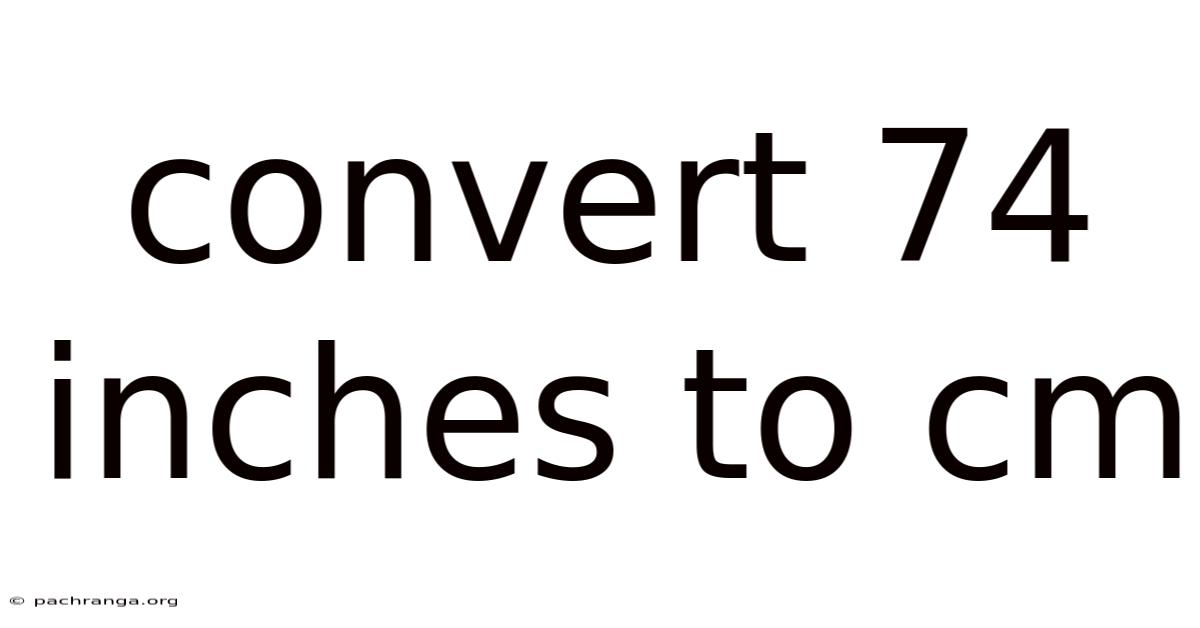 Convert 74 Inches To Cm