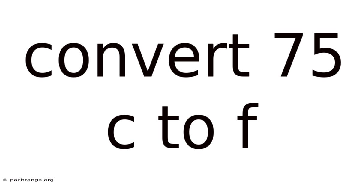 Convert 75 C To F