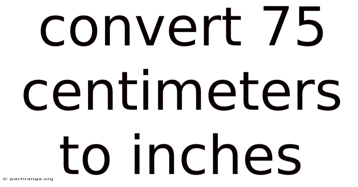 Convert 75 Centimeters To Inches