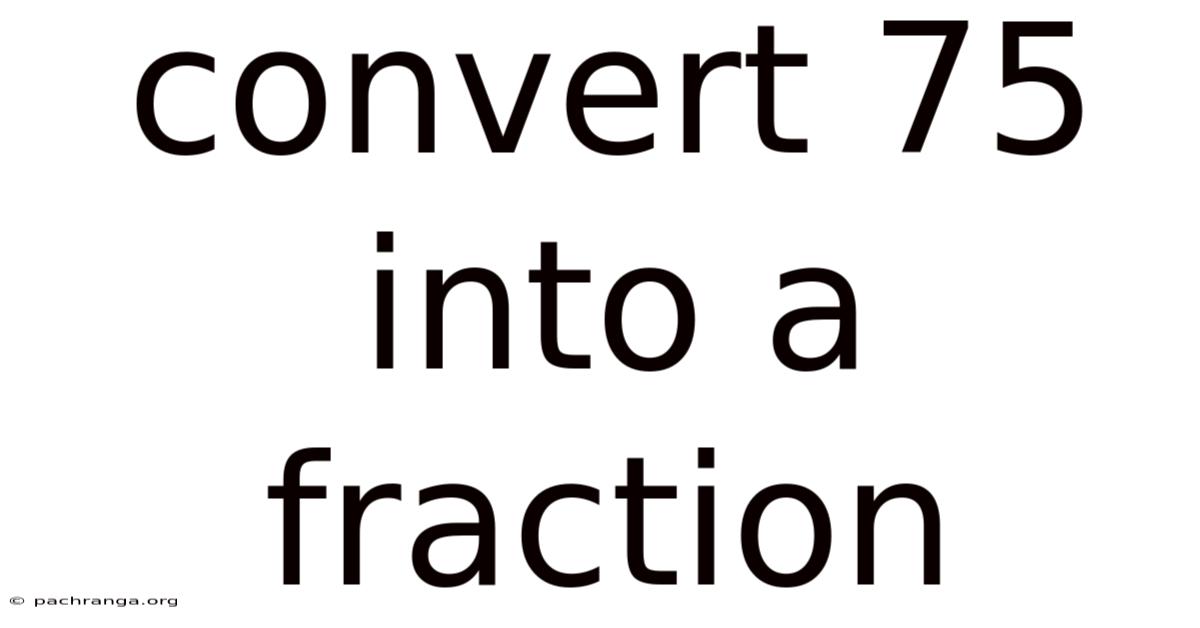 Convert 75 Into A Fraction