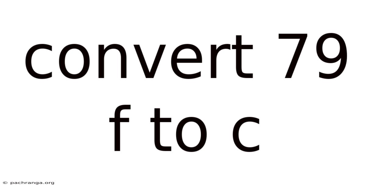 Convert 79 F To C