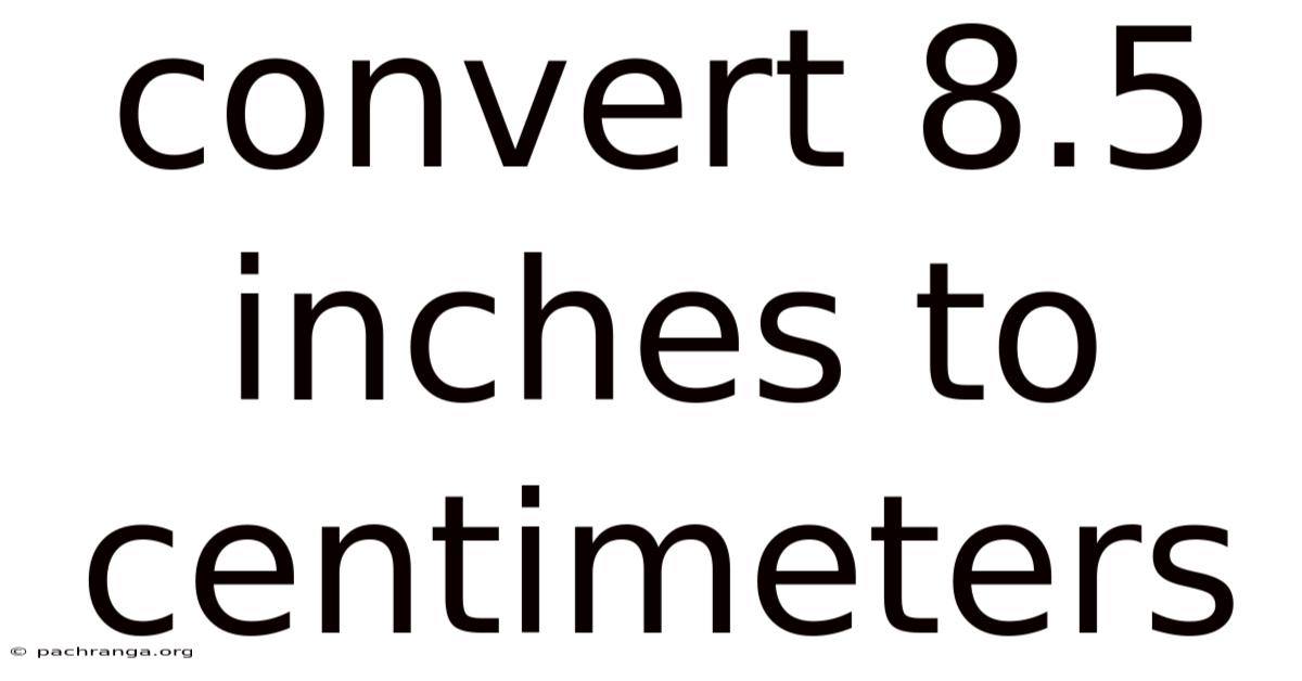 Convert 8.5 Inches To Centimeters